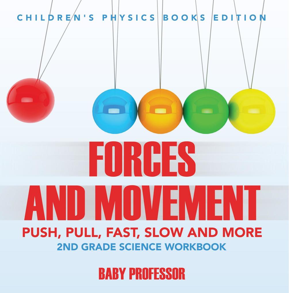 Forces and Movement (Push Pull Fast Slow and More): 2nd Grade Science Workbook | Children‘s Physics Books Edition