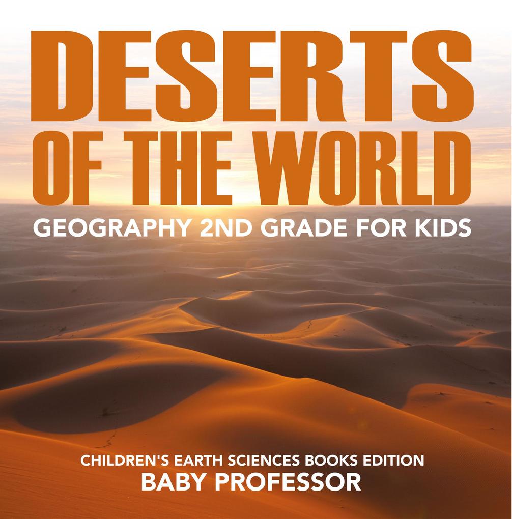 Deserts of The World: Geography 2nd Grade for Kids | Children‘s Earth Sciences Books Edition