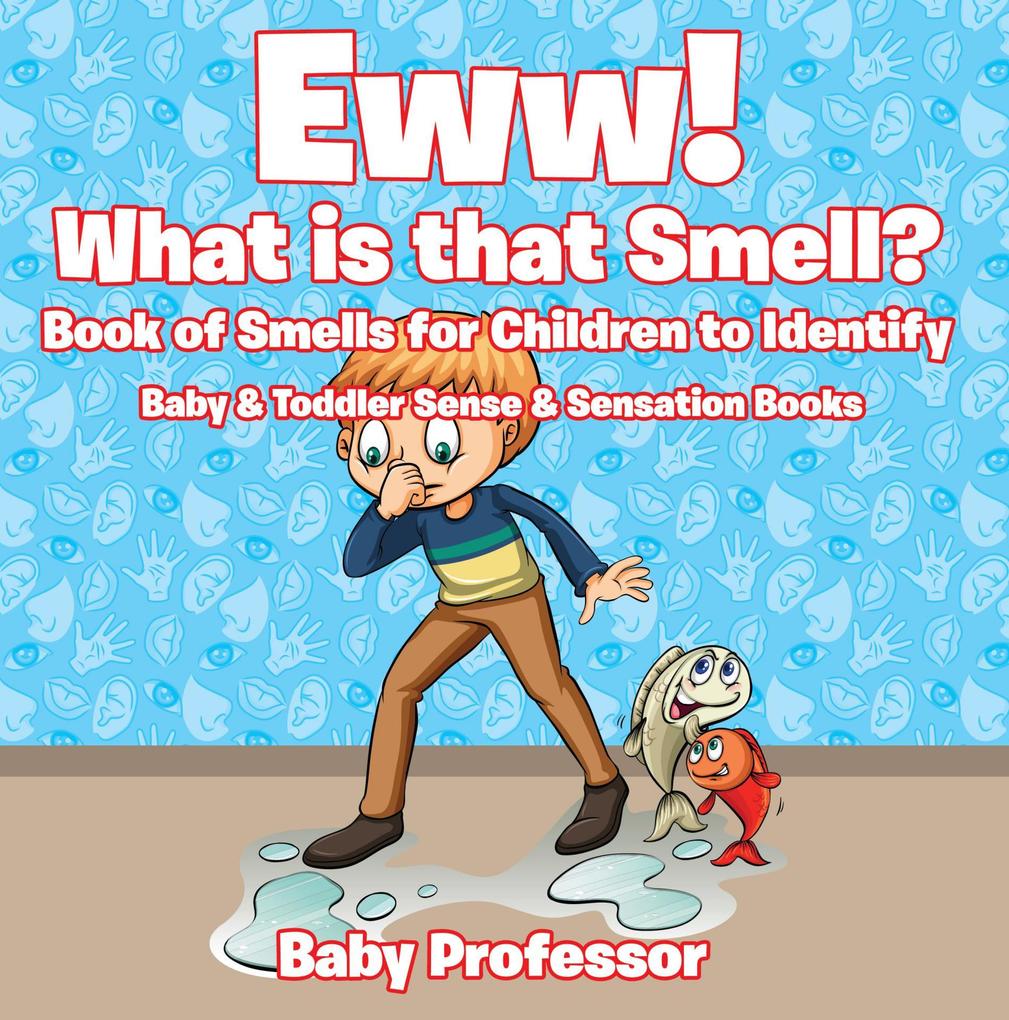 Eww! What is that Smell? Book of Smells for Children to Identify - Baby & Toddler Sense & Sensation Books