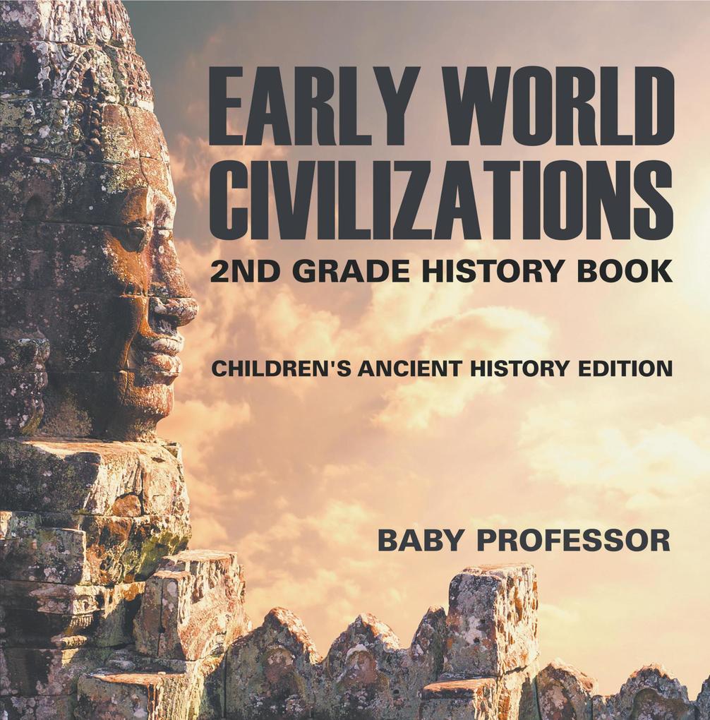 Early World Civilizations: 2nd Grade History Book | Children‘s Ancient History Edition