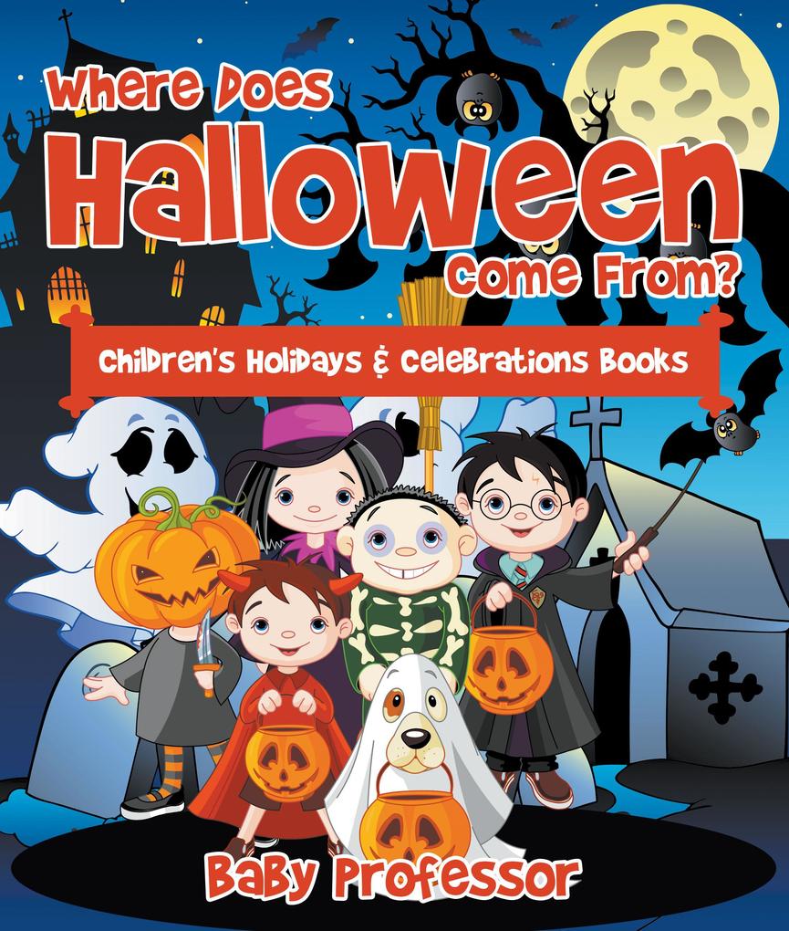 Where Does Halloween Come From? | Children‘s Holidays & Celebrations Books