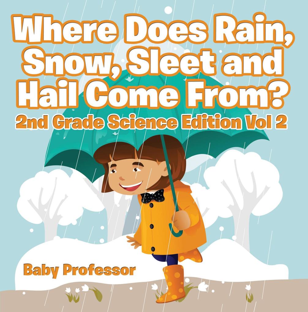 Where Does Rain Snow Sleet and Hail Come From? | 2nd Grade Science Edition Vol 2