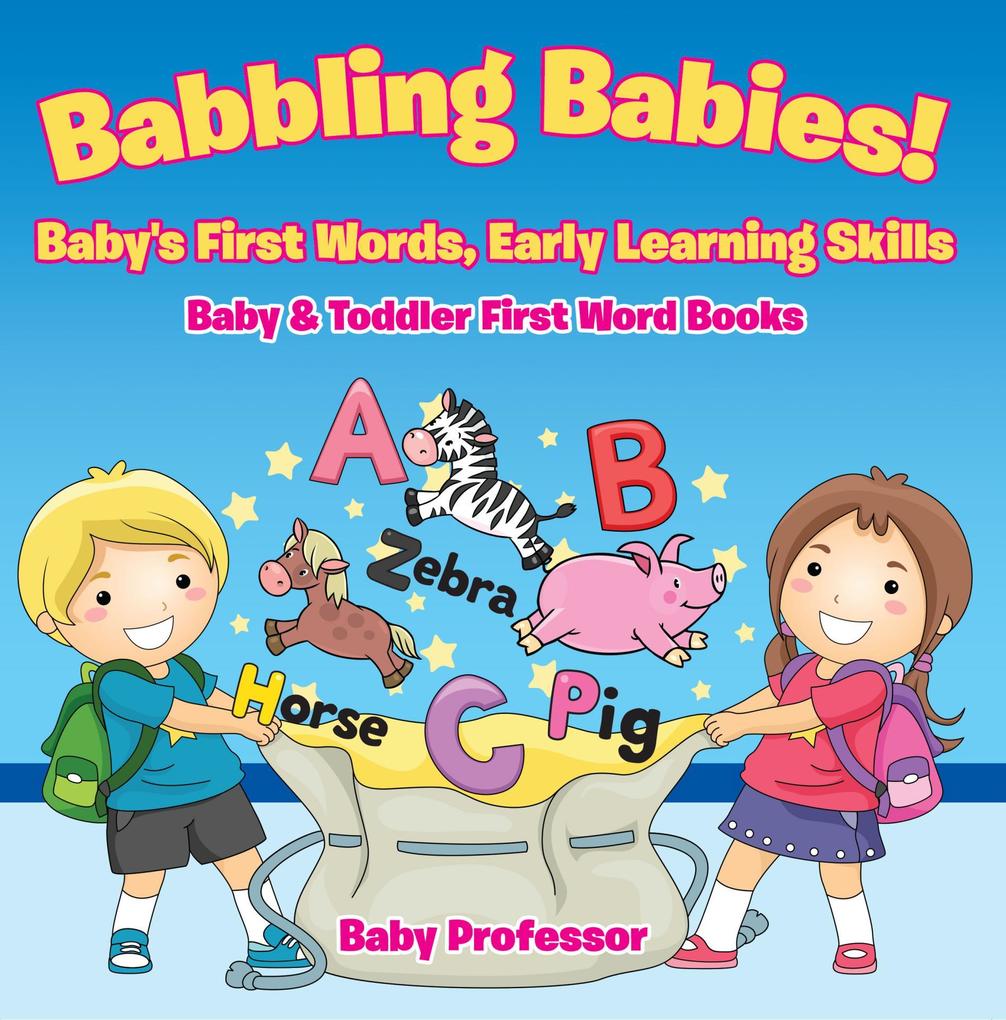 Babbling Babies! Baby‘s First Words Early Learning Skills - Baby & Toddler First Word Books