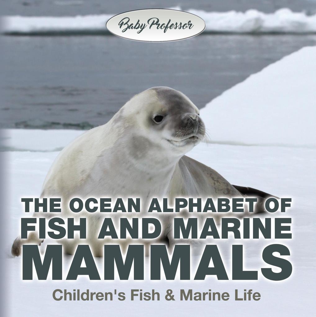 The Ocean Alphabet of Fish and Marine Mammals | Children‘s Fish & Marine Life