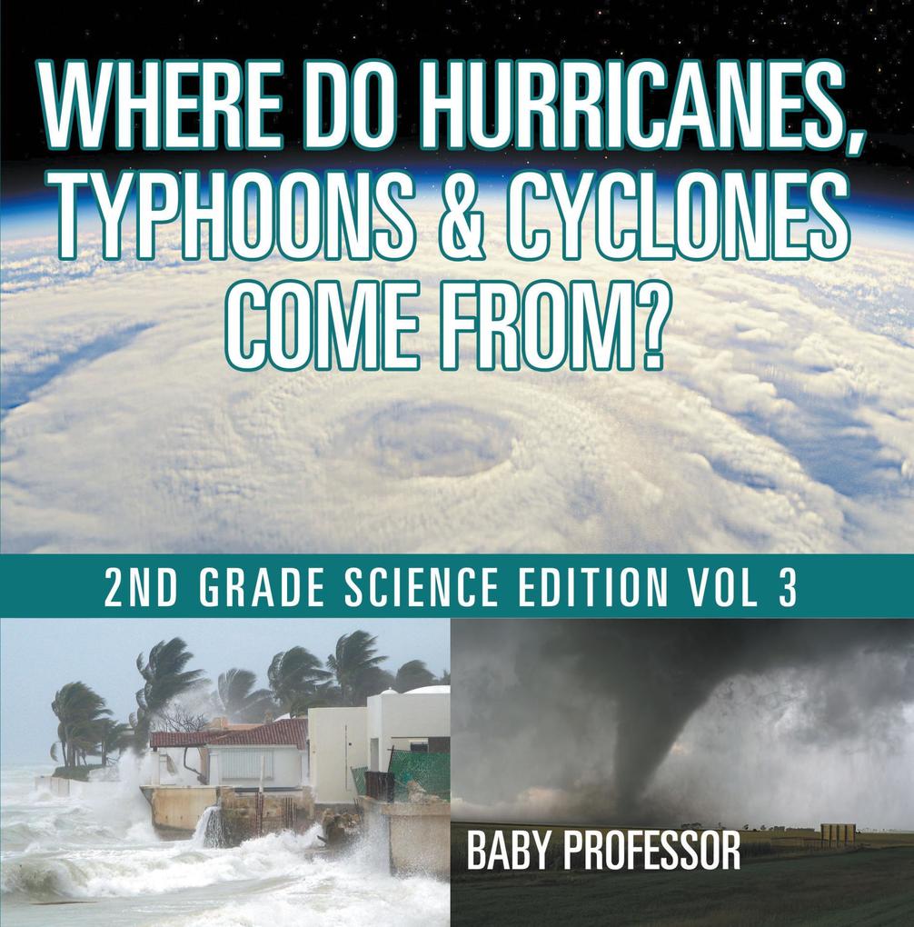 Where Do Hurricanes Typhoons & Cyclones Come From? | 2nd Grade Science Edition Vol 3