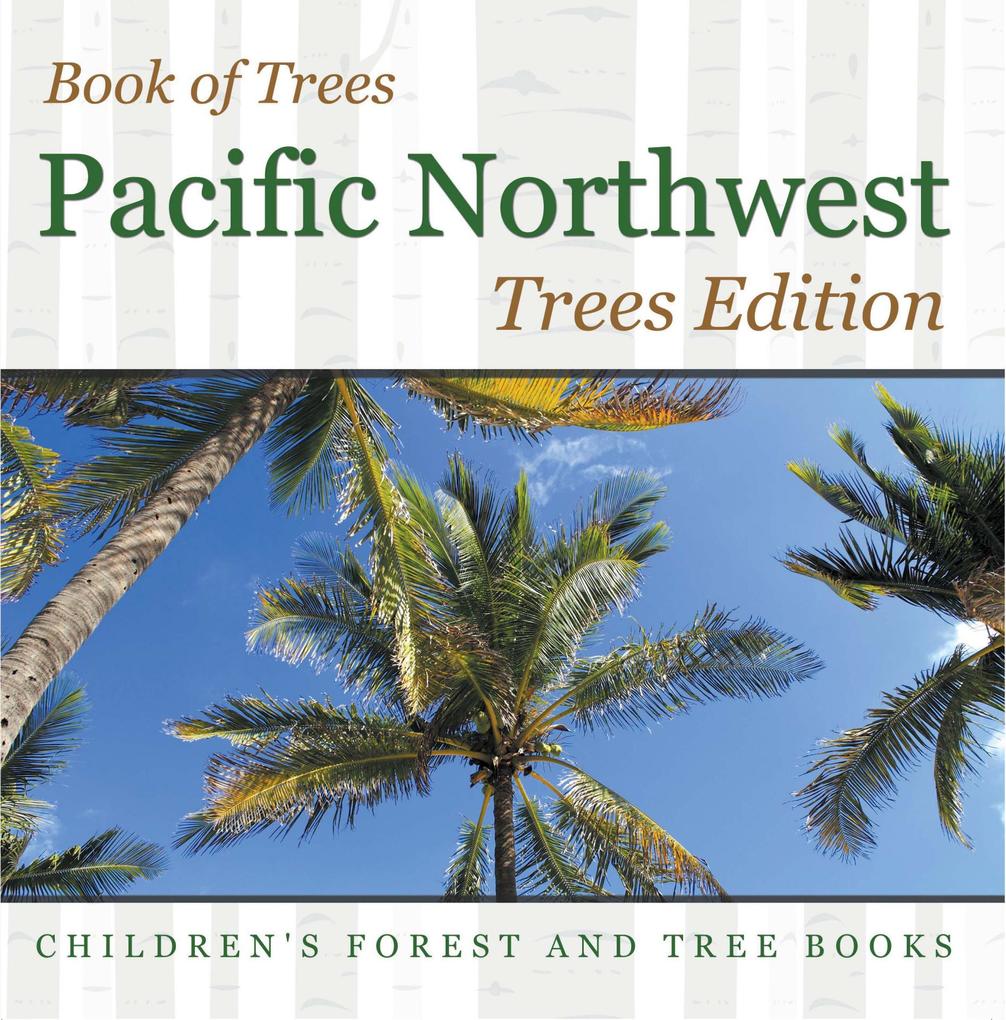 Book of Trees | Pacific Northwest Trees Edition | Children‘s Forest and Tree Books
