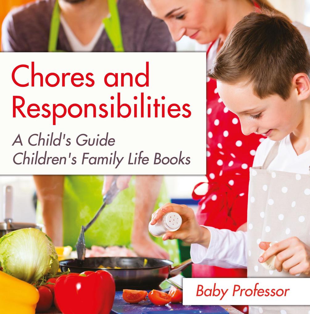 Chores and Responsibilities: A Child‘s Guide- Children‘s Family Life Books
