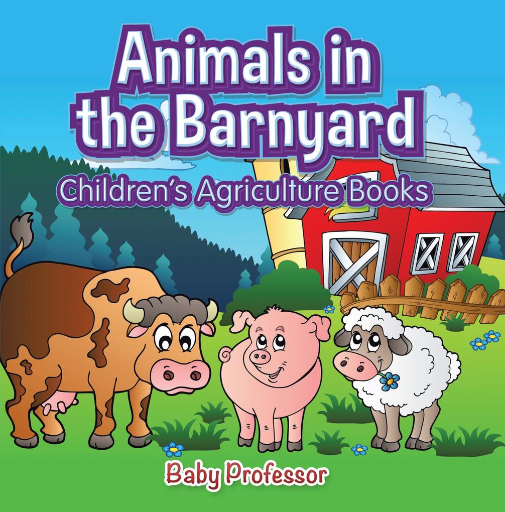 Animals in the Barnyard - Children‘s Agriculture Books