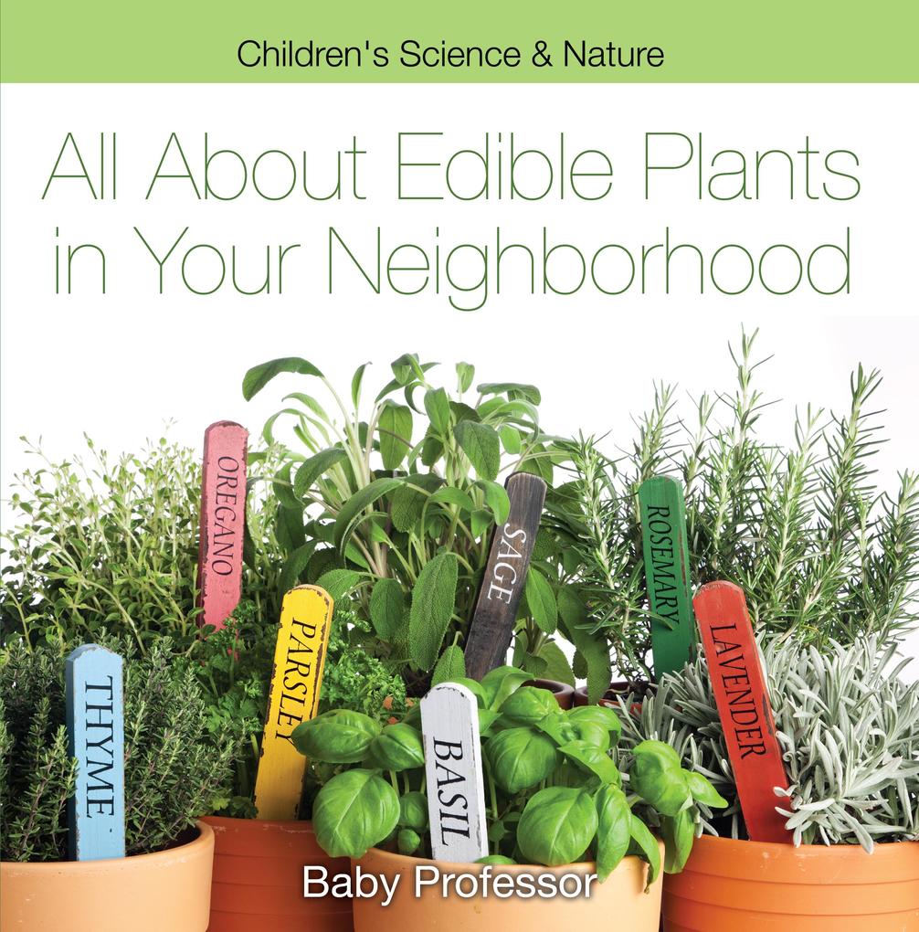 All about Edible Plants in Your Neighborhood | Children‘s Science & Nature