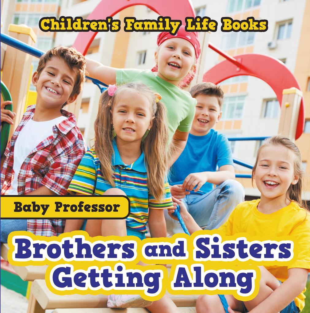 Brothers and Sisters Getting Along- Children‘s Family Life Books