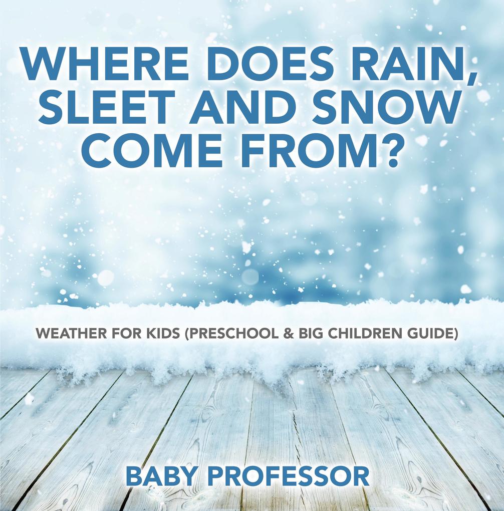 Where Does Rain Sleet and Snow Come From? | Weather for Kids (Preschool & Big Children Guide)