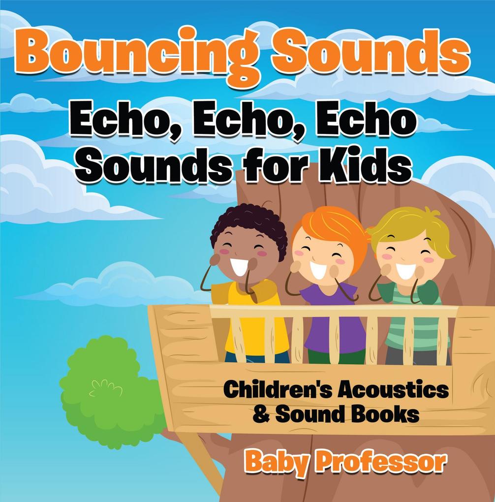 Bouncing Sounds: Echo Echo Echo - Sounds for Kids - Children‘s Acoustics & Sound Books