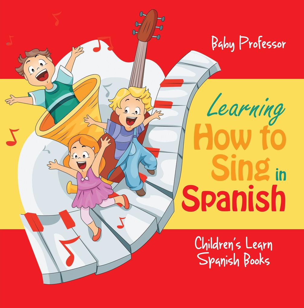 Learning How to Sing in Spanish | Children‘s Learn Spanish Books