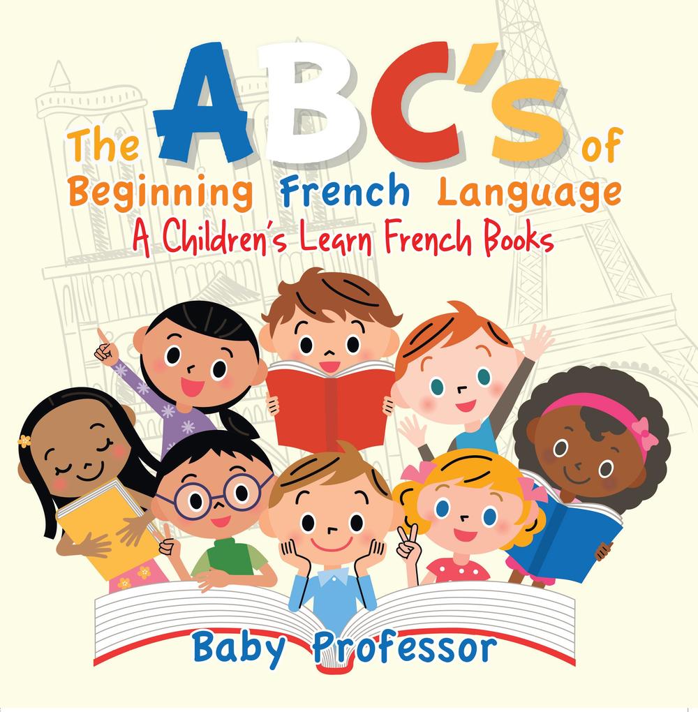 The ABC‘s of Beginning French Language | A Children‘s Learn French Books