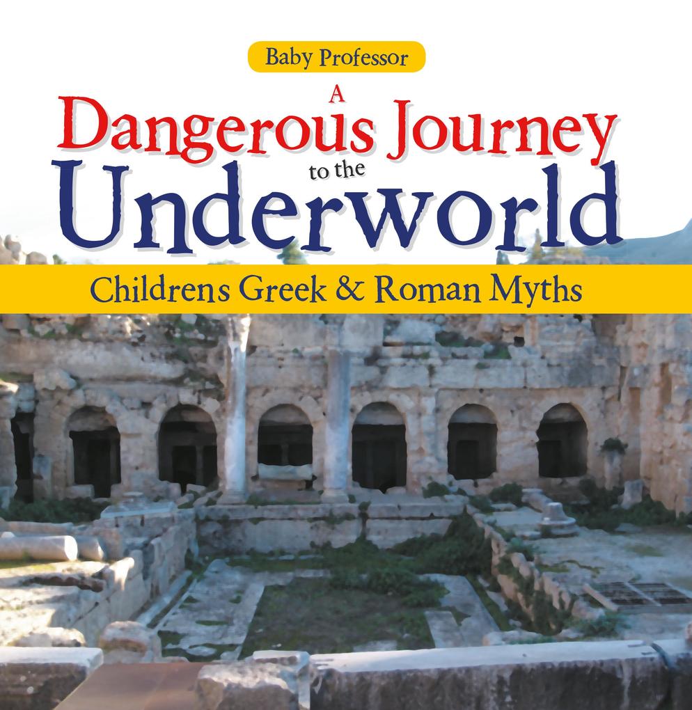 A Dangerous Journey to the Underworld- Children‘s Greek & Roman Myths