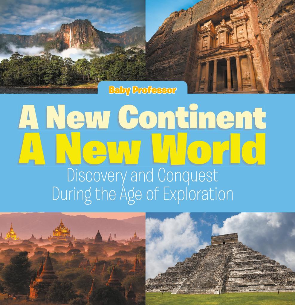 A New Continent a New World: Discovery and Conquest During the Age of Exploration