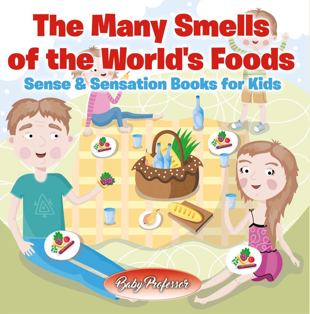 The Many Smells of the World‘s Foods | Sense & Sensation Books for Kids