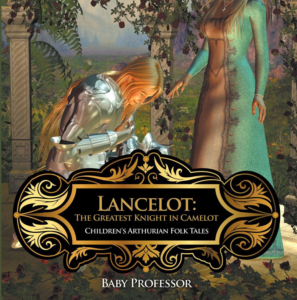 Lancelot: The Greatest Knight in Camelot | Children‘s Arthurian Folk Tales