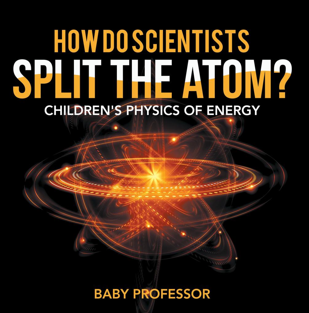 How Do Scientists Split the Atom? | Children‘s Physics of Energy