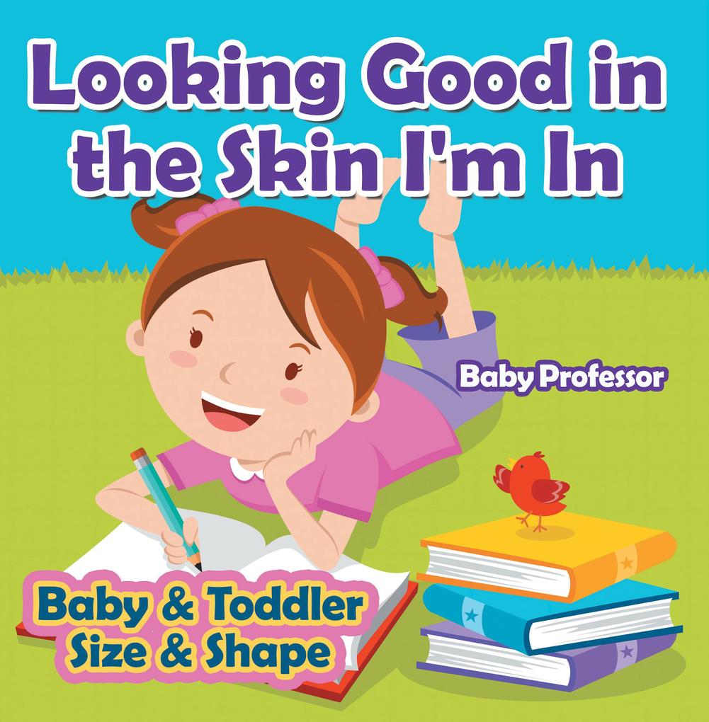 Looking Good in the Skin I‘m In | Baby & Toddler Size & Shape
