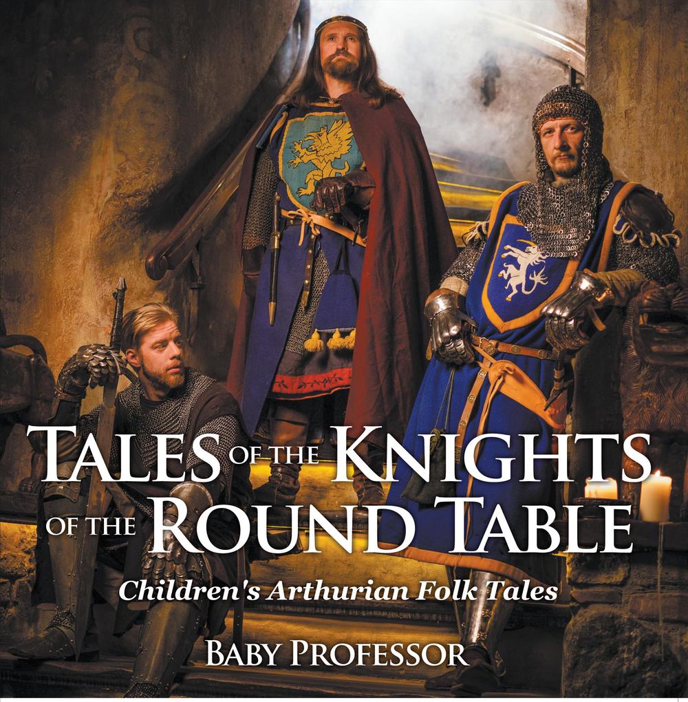 Tales of the Knights of The Round Table | Children‘s Arthurian Folk Tales