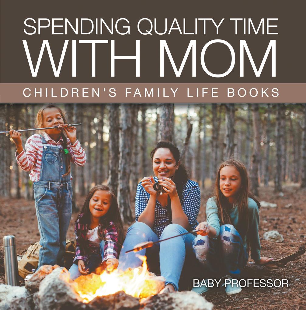 Spending Quality Time with Mom- Children‘s Family Life Books