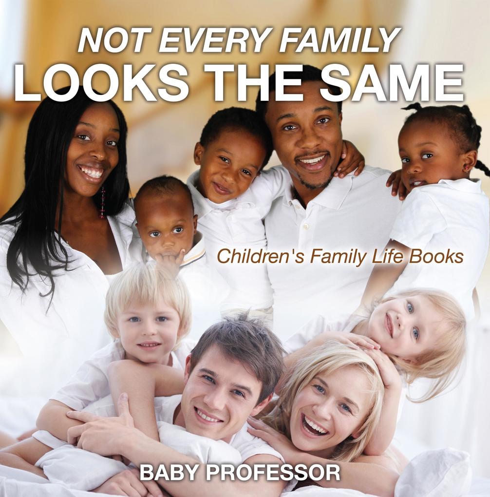 Not Every Family Looks the Same- Children‘s Family Life Books