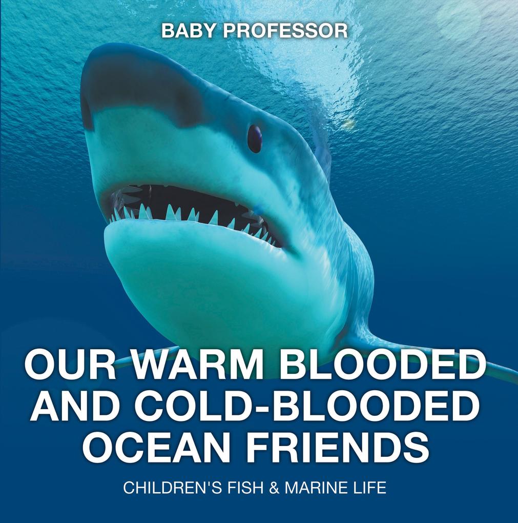 Our Warm Blooded and Cold-Blooded Ocean Friends | Children‘s Fish & Marine Life
