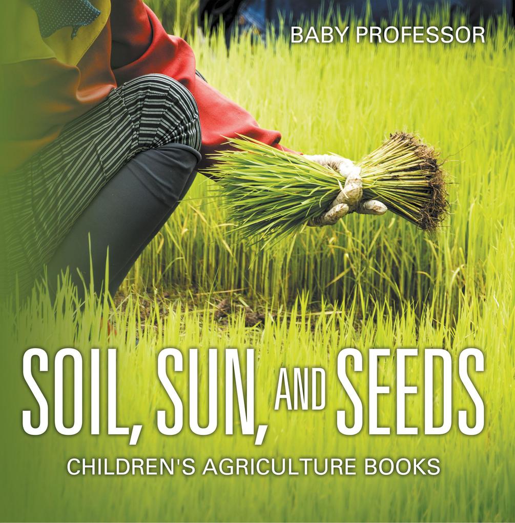 Soil Sun and Seeds - Children's Agriculture Books