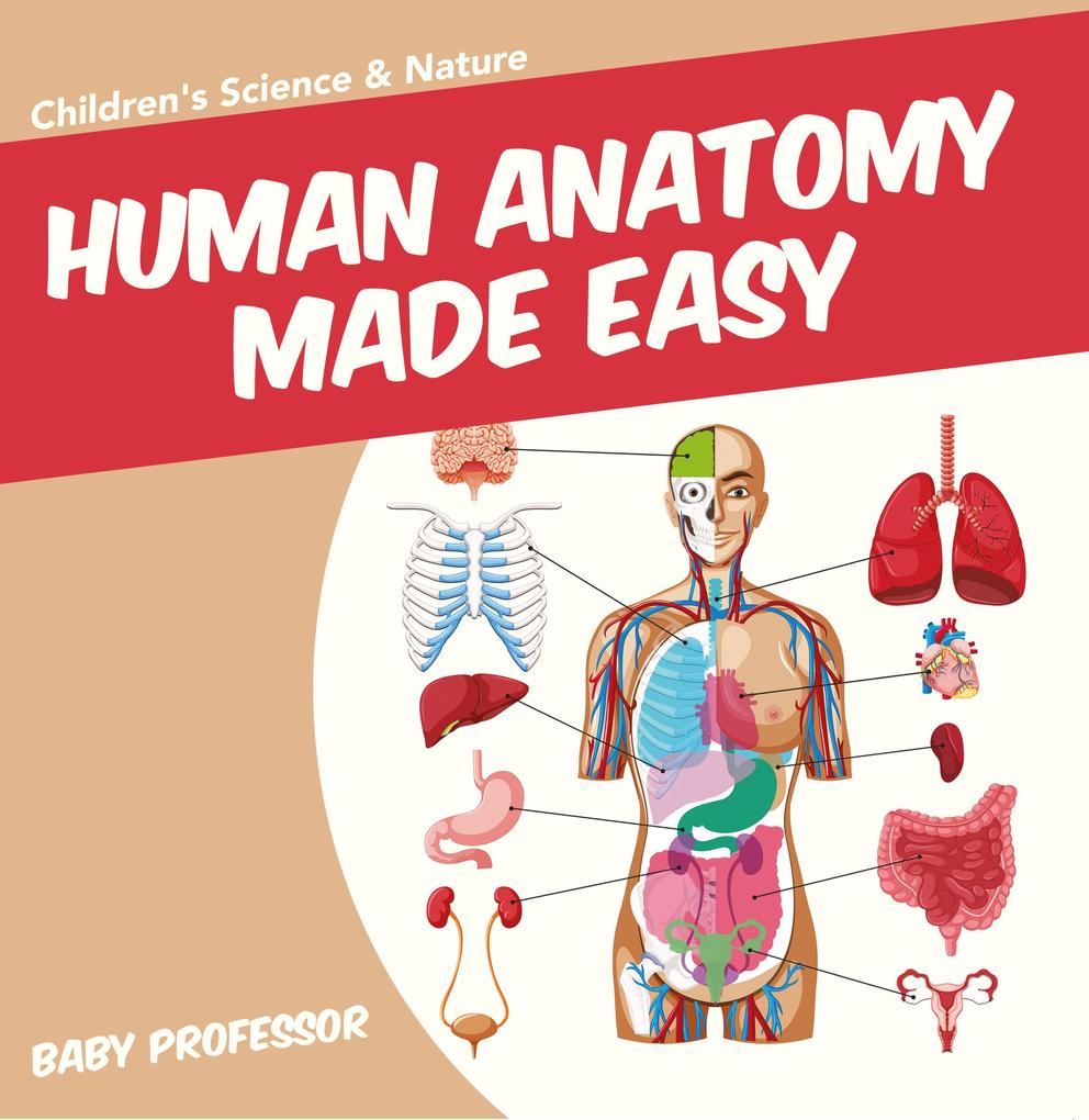 Human Anatomy Made Easy - Children‘s Science & Nature