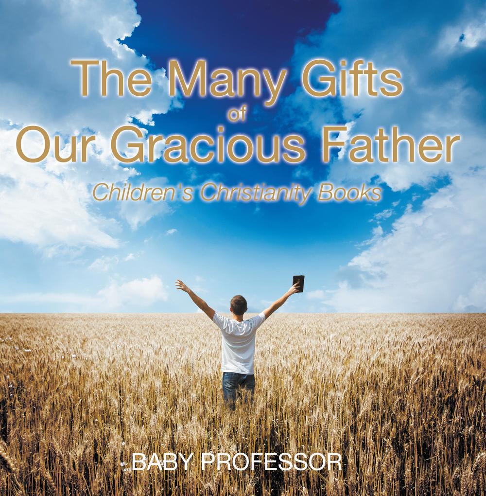 The Many Gifts of Our Gracious Father | Children‘s Christianity Books