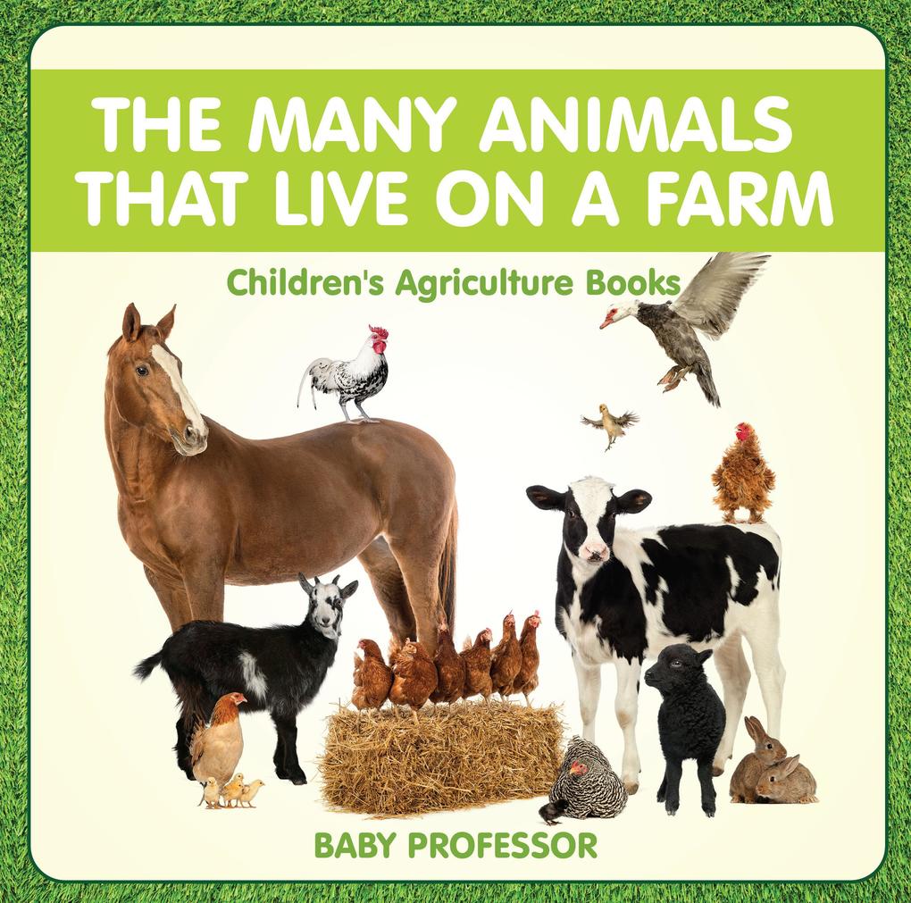 The Many Animals That Live on a Farm - Children‘s Agriculture Books