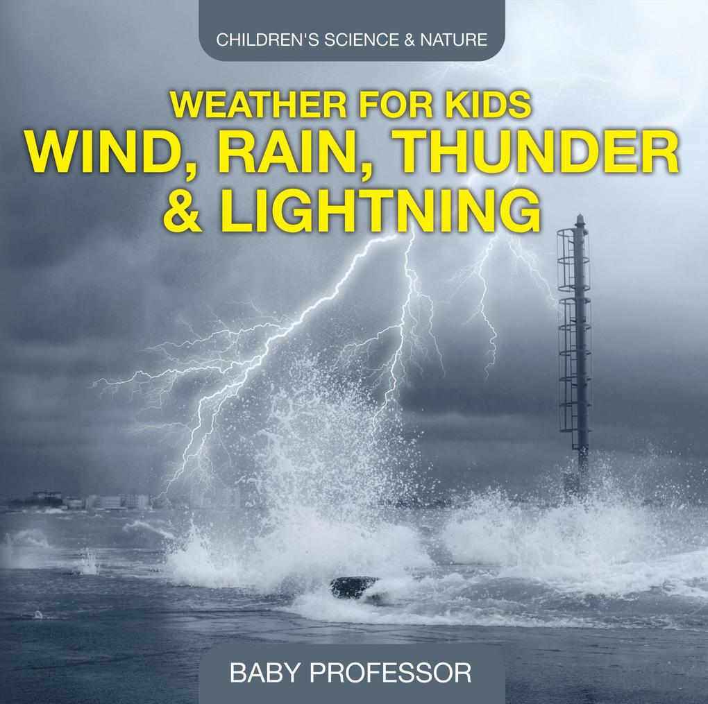 Weather for Kids - Wind Rain Thunder & Lightning - Children‘s Science & Nature
