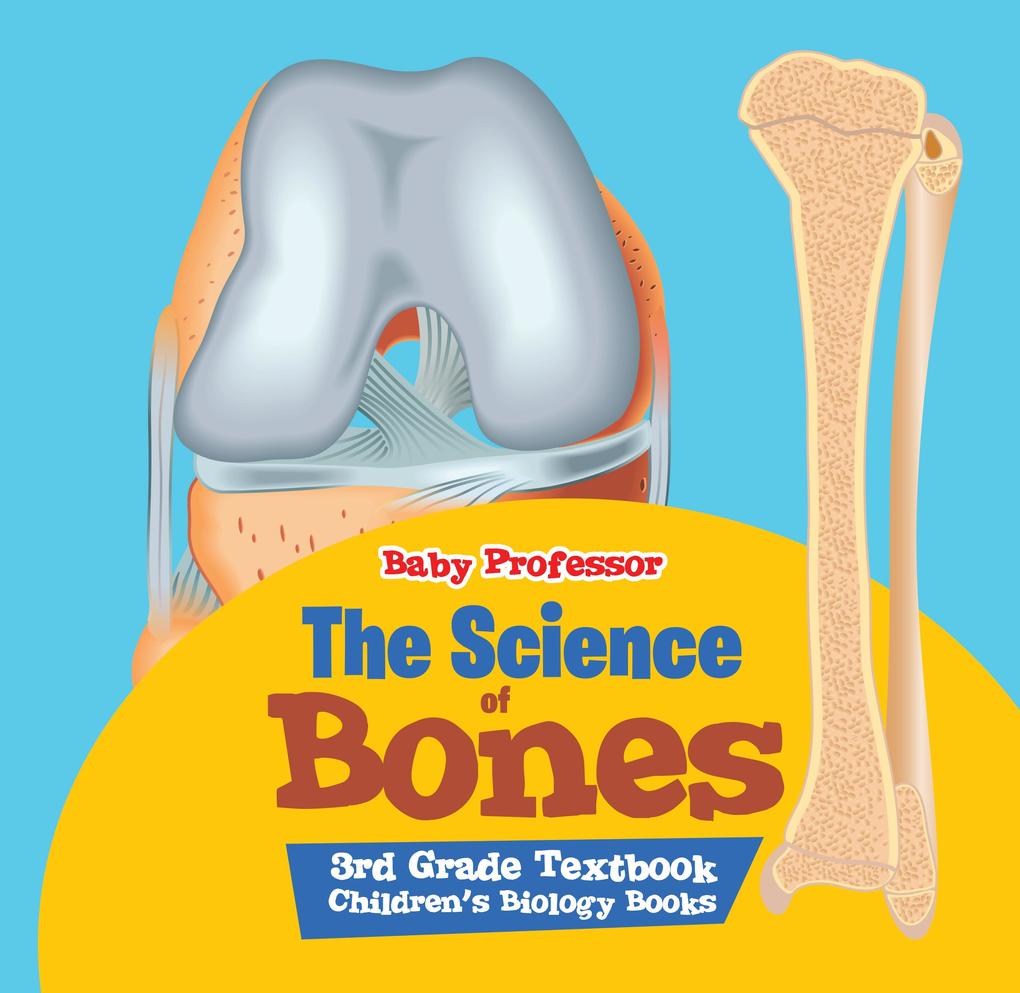The Science of Bones 3rd Grade Textbook | Children‘s Biology Books