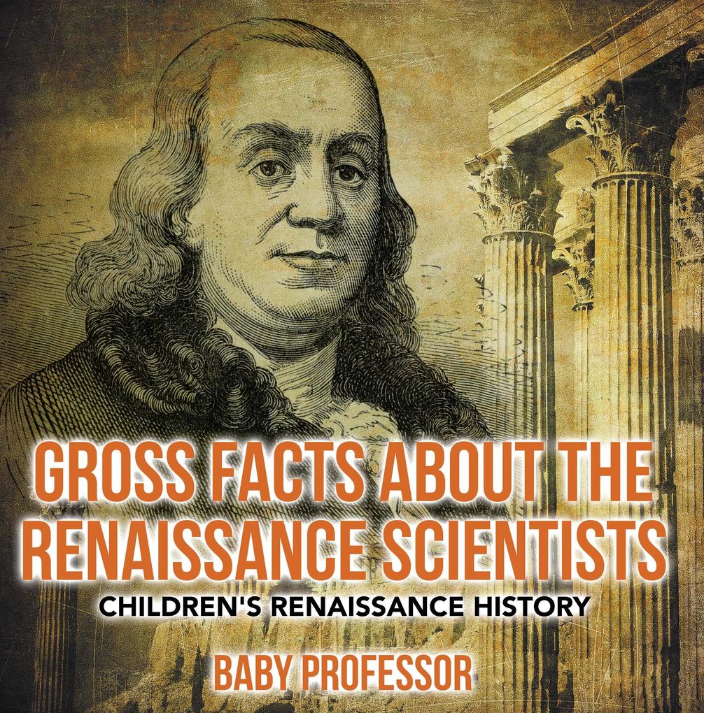 Gross Facts about the Renaissance Scientists | Children‘s Renaissance History