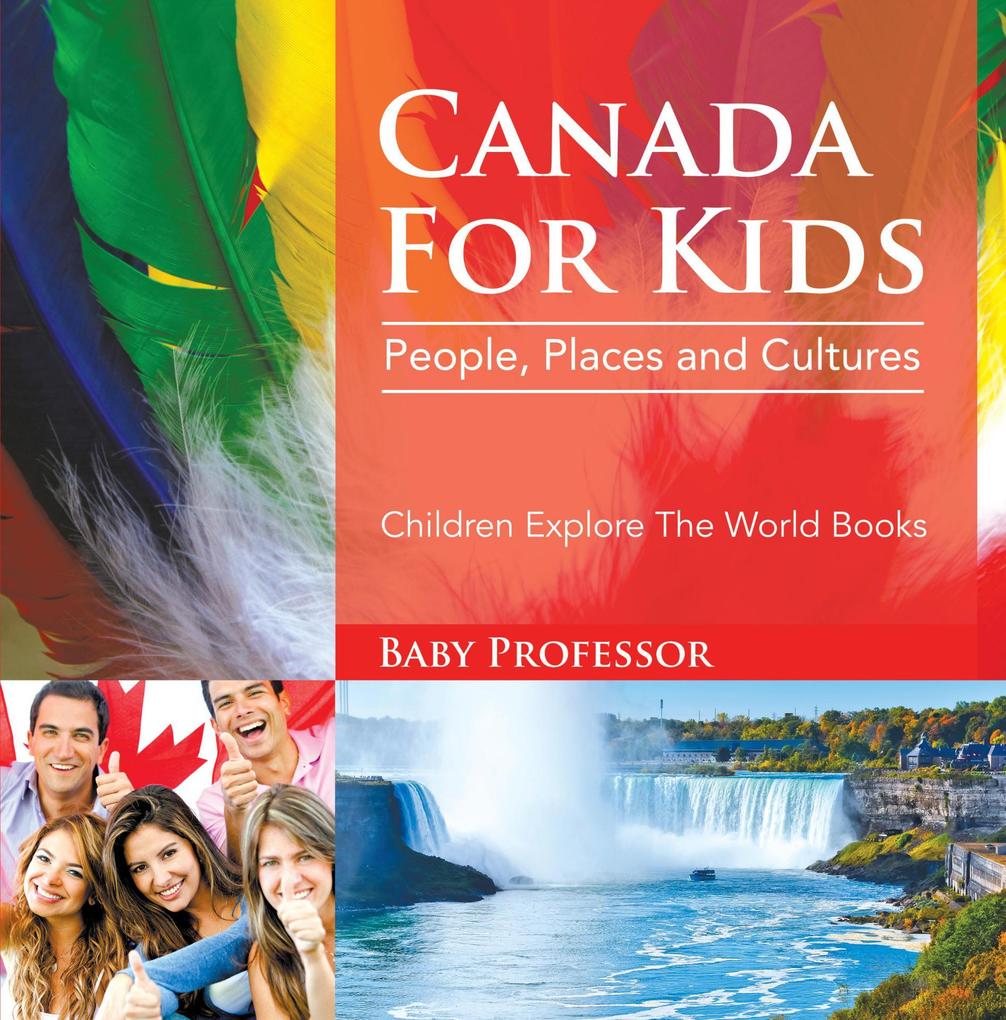 Canada For Kids: People Places and Cultures - Children Explore The World Books