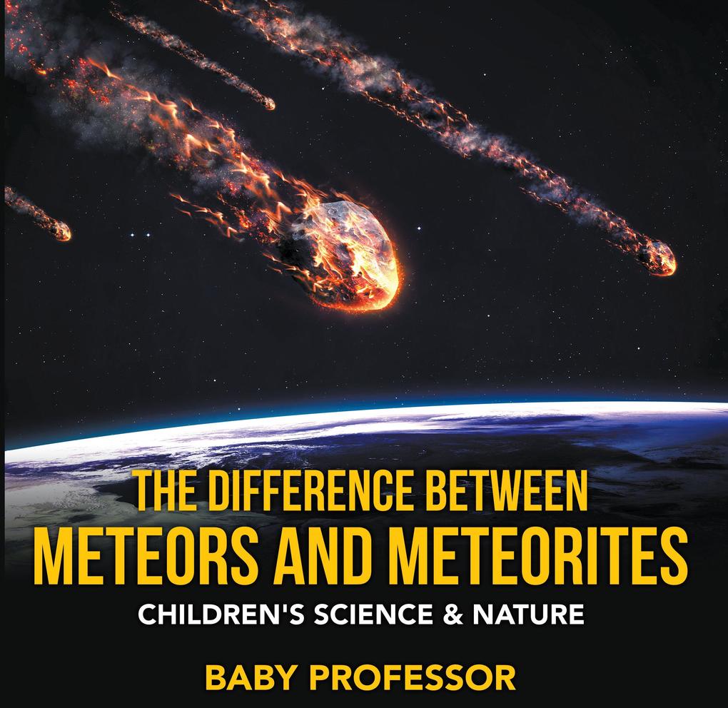 The Difference Between Meteors and Meteorites | Children‘s Science & Nature