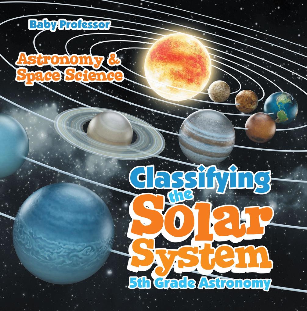 Classifying the Solar System Astronomy 5th Grade | Astronomy & Space Science