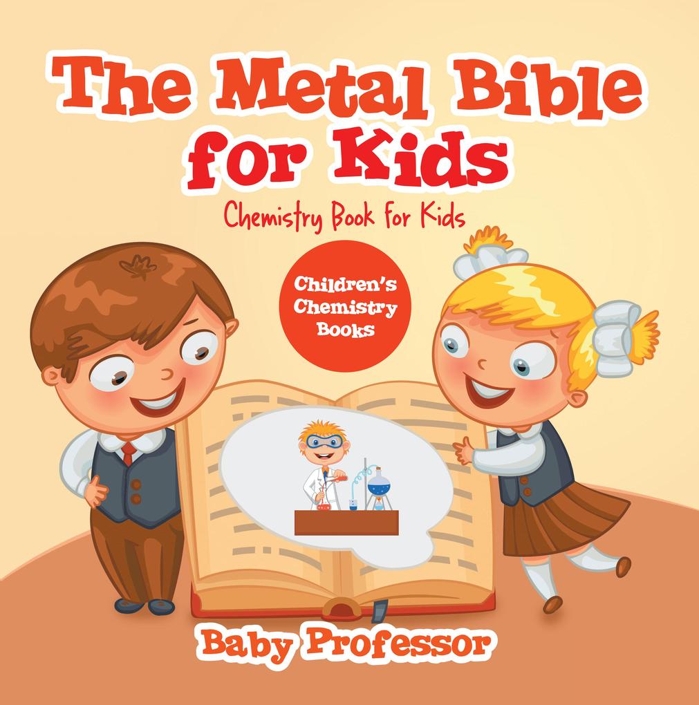 The Metal Bible for Kids : Chemistry Book for Kids | Children‘s Chemistry Books