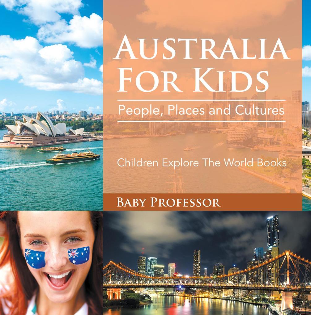 Australia For Kids: People Places and Cultures - Children Explore The World Books