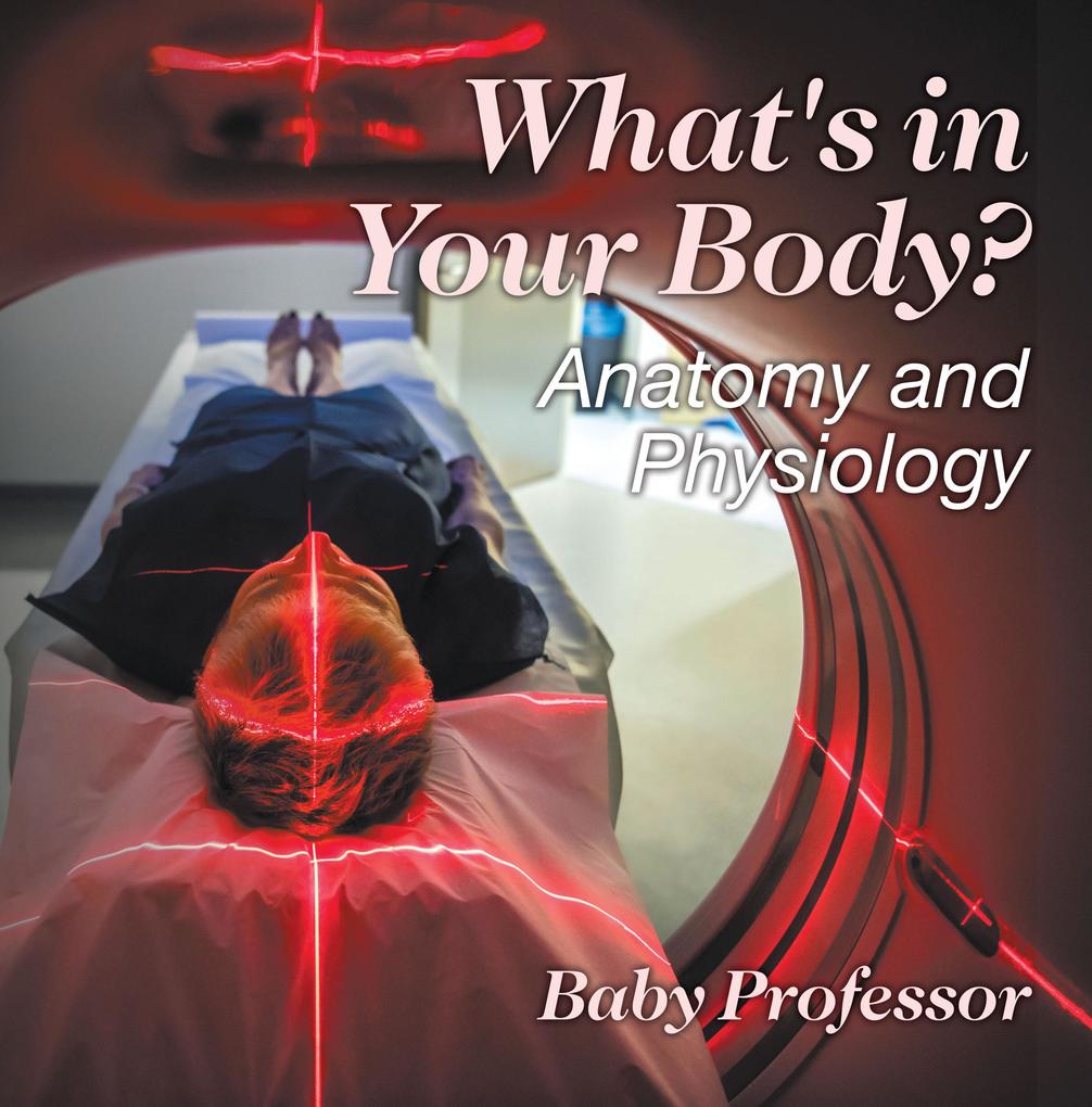 What‘s in Your Body? | Anatomy and Physiology