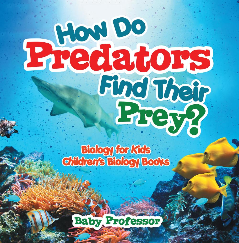 How Do Predators Find Their Prey? Biology for Kids | Children‘s Biology Books