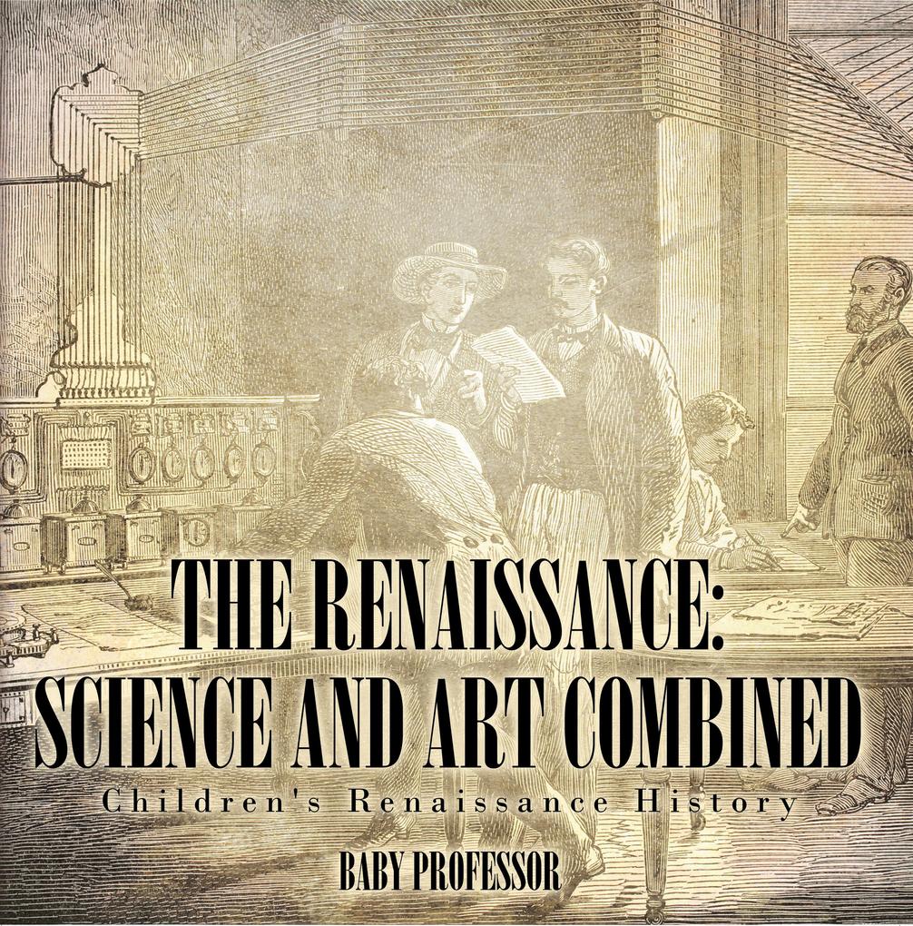 The Renaissance: Science and Art Combined | Children‘s Renaissance History