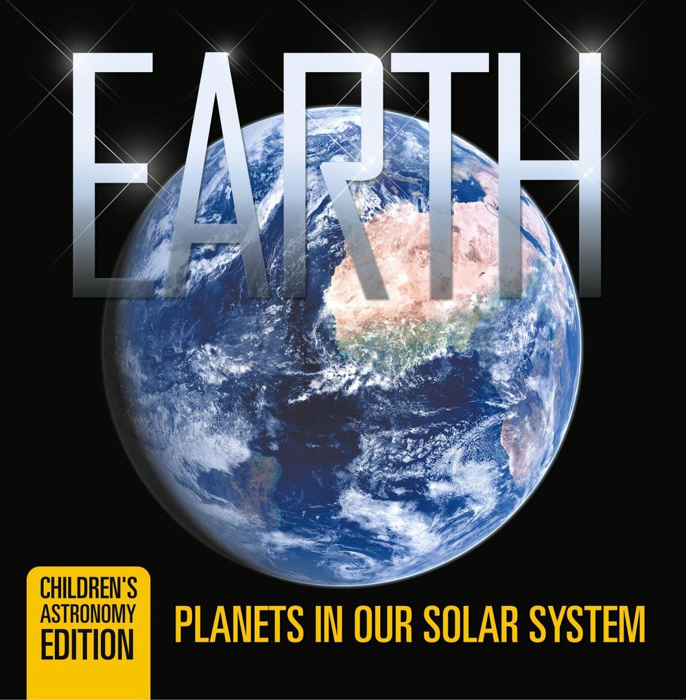 Earth: Planets in Our Solar System | Children‘s Astronomy Edition