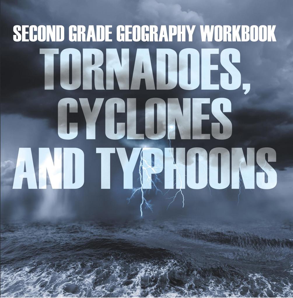 Second Grade Geography Workbook: Tornadoes Cyclones and Typhoons