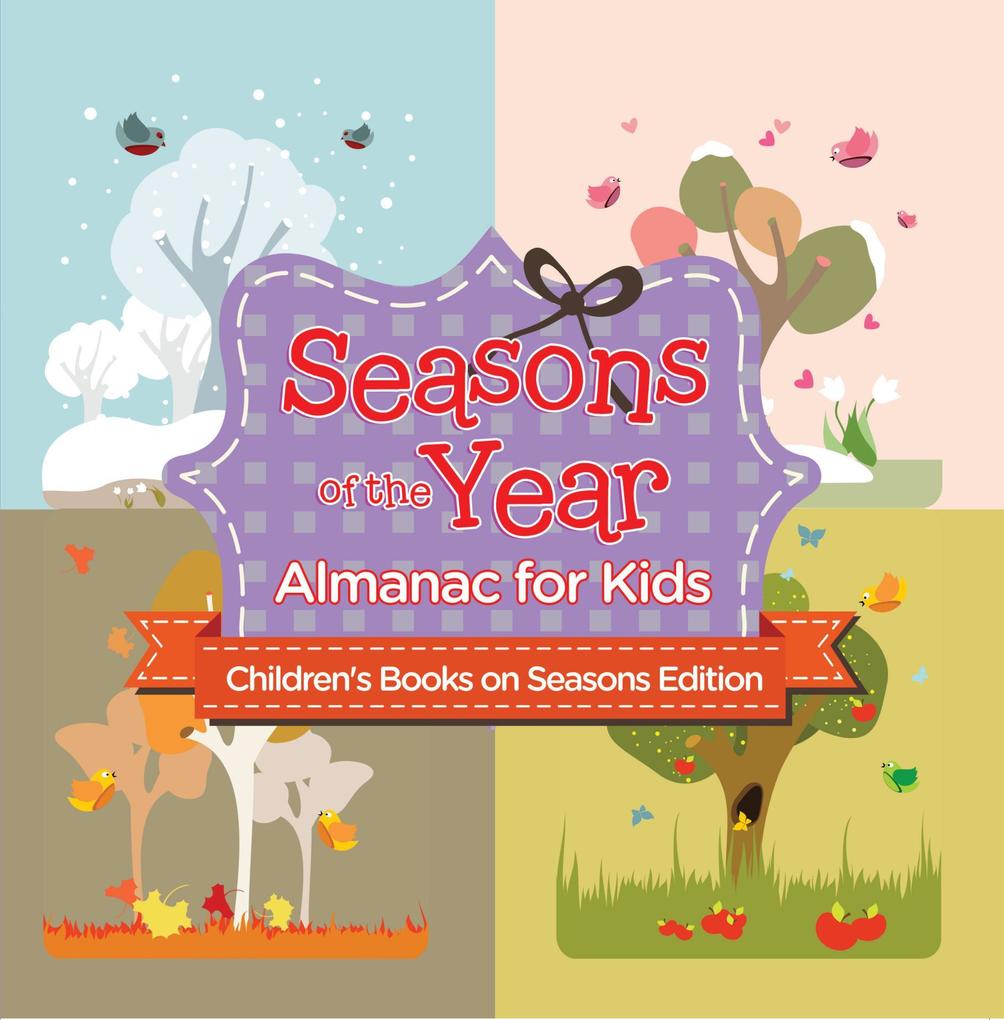 Seasons of the Year: Almanac for Kids | Children‘s Books on Seasons Edition