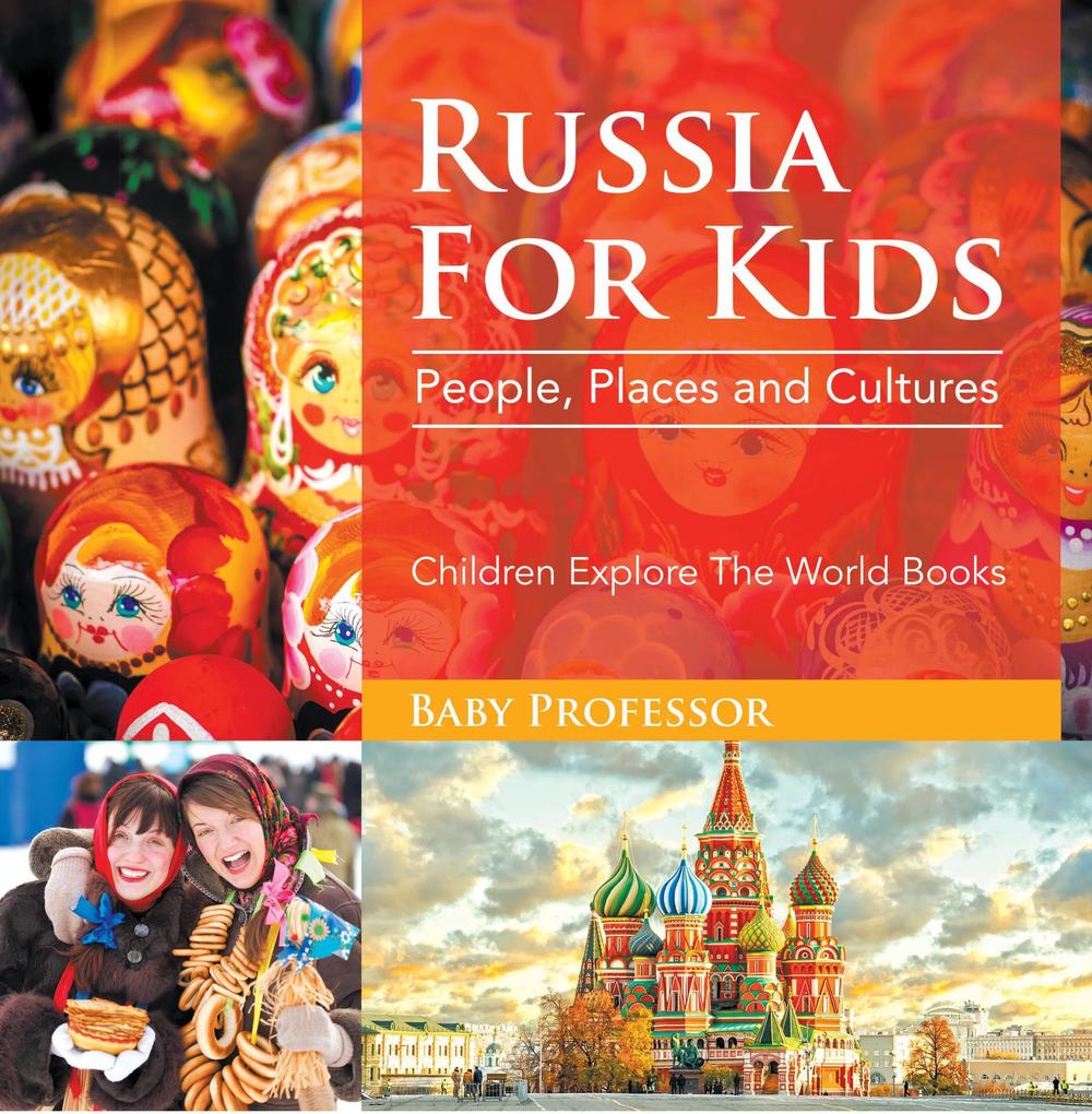 Russia For Kids: People Places and Cultures - Children Explore The World Books