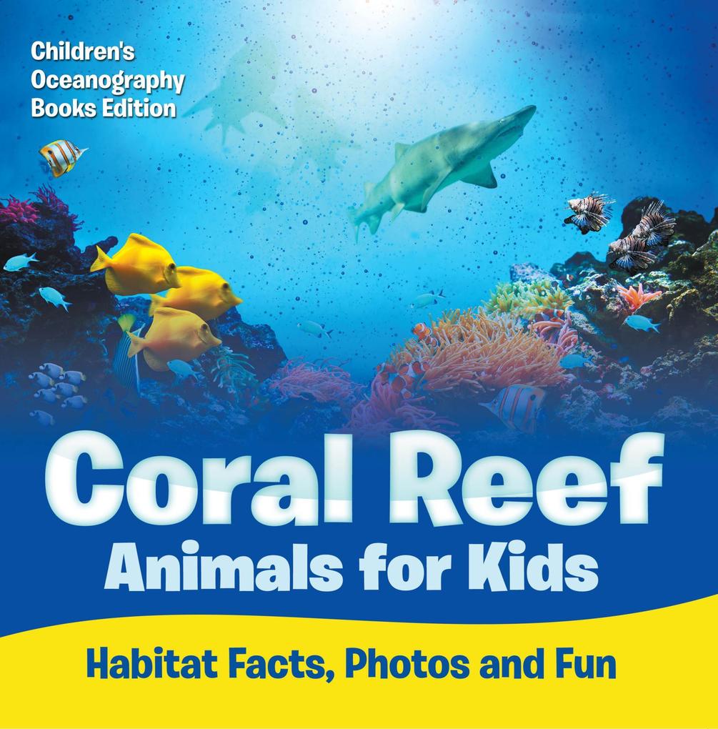 Coral Reef Animals for Kids: Habitat Facts Photos and Fun | Children‘s Oceanography Books Edition