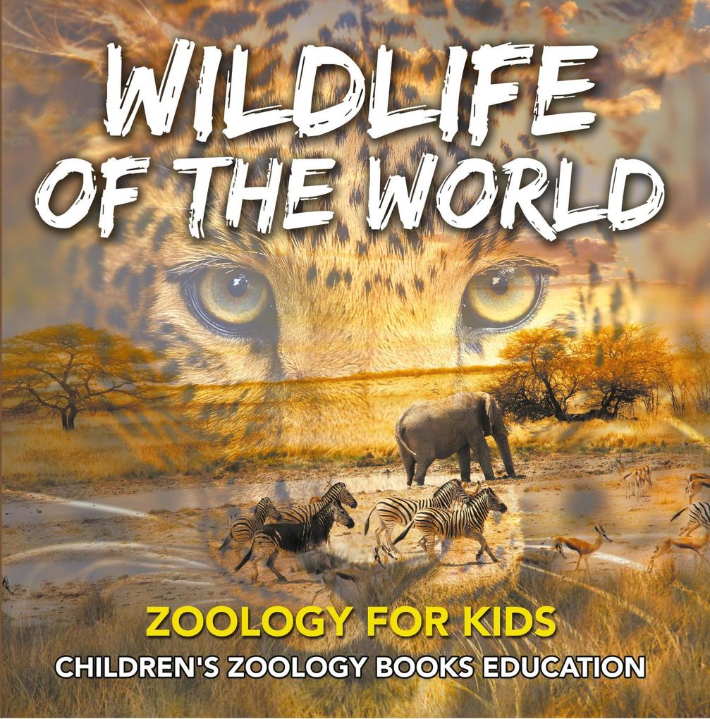 Wildlife of the World: Zoology for Kids | Children‘s Zoology Books Education