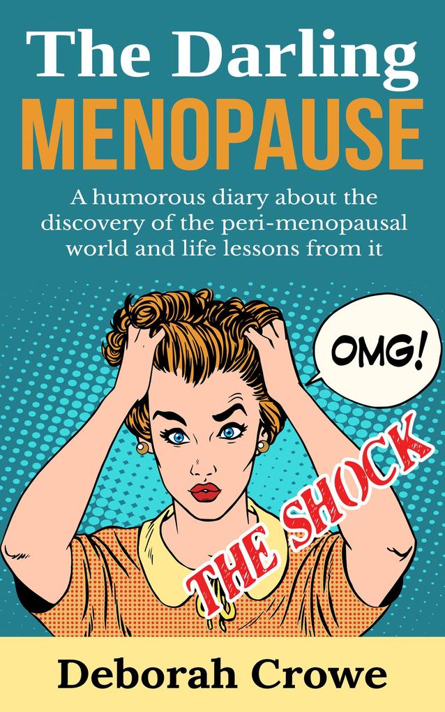 The Darling Menopause - A humourous diary about the discovery of the peri-menopausal world (ONE)